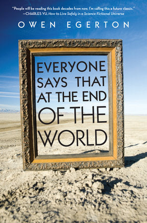 Everyone Says That at the End of the World Paperback by Owen Egerton