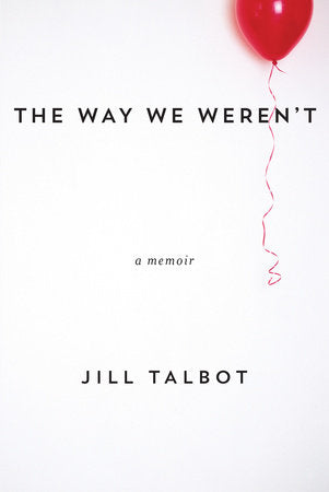 The Way We Weren't Paperback by Jill Talbot
