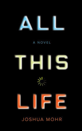 All This Life Paperback by Joshua Mohr