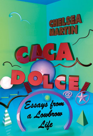 Caca Dolce Paperback by Chelsea Martin