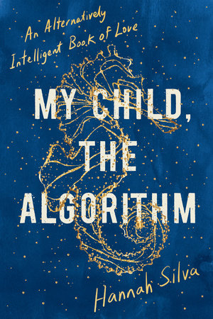 My Child, the Algorithm Paperback by Hannah Silva