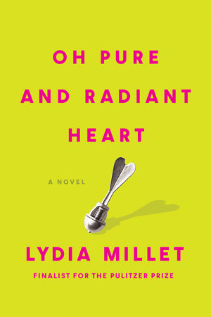 Oh Pure and Radiant Heart Paperback by Lydia Millet