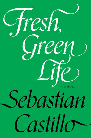 Fresh, Green Life Paperback by Sebastian Castillo