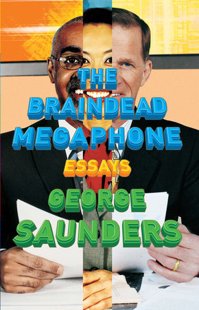 The Braindead Megaphone Paperback by George Saunders