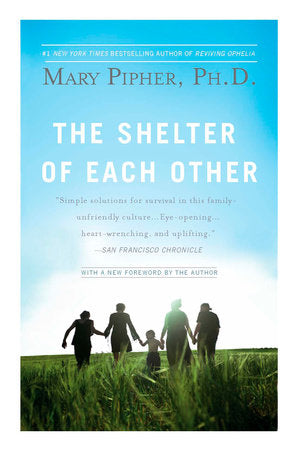 The Shelter of Each Other Paperback by Mary Pipher, Ph.D.