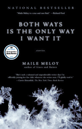Both Ways Is the Only Way I Want It Paperback by Maile Meloy