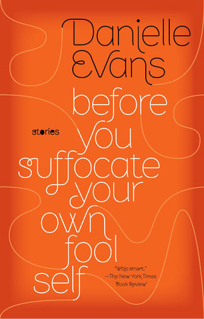 Before You Suffocate Your Own Fool Self Paperback by Danielle Evans