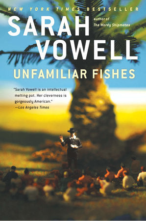 Unfamiliar Fishes Paperback by Sarah Vowell