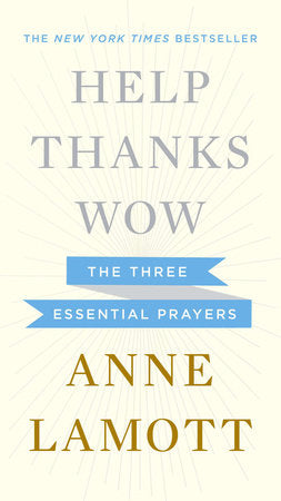 Help, Thanks, Wow Hardcover by Anne Lamott