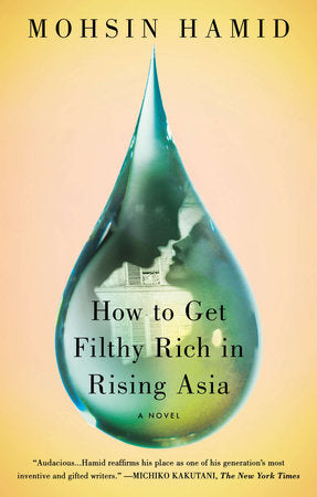 How to Get Filthy Rich in Rising Asia Paperback by Mohsin Hamid