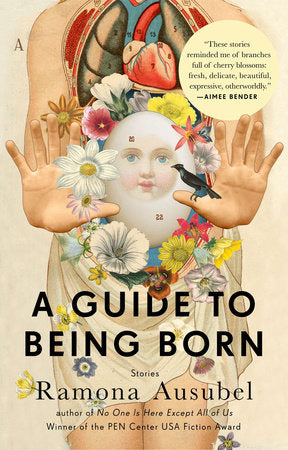A Guide to Being Born Paperback by Ramona Ausubel