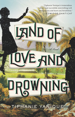 Land of Love and Drowning Paperback by Tiphanie Yanique