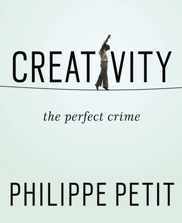 Creativity Paperback by Philippe Petit
