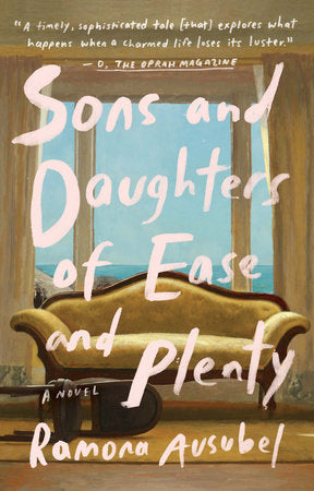 Sons and Daughters of Ease and Plenty Paperback by Ramona Ausubel