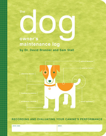 The Dog Owner's Maintenance Log Merchandise by Dr. David Brunner and Sam Stall; Illustrated by Paul Kepple and Jude Buffum
