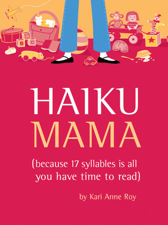 Haiku Mama Hardcover by Kari Anne Roy