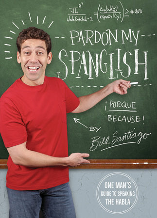 Pardon My Spanglish Paperback by Bill Santiago