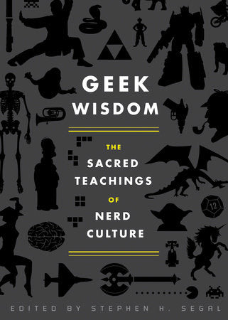Geek Wisdom Hardcover by Stephen H. Segal