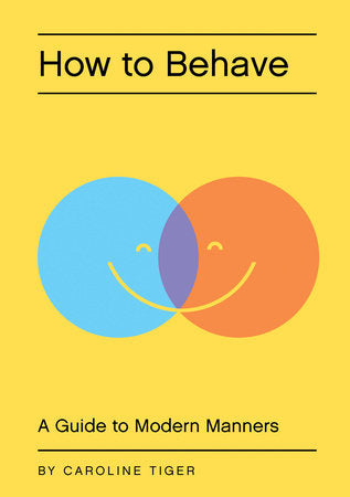 How to Behave Hardcover by Caroline Tiger