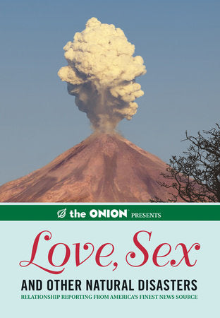 The Onion Presents: Love, Sex, and Other Natural Disasters Paperback by The Staff of The Onion