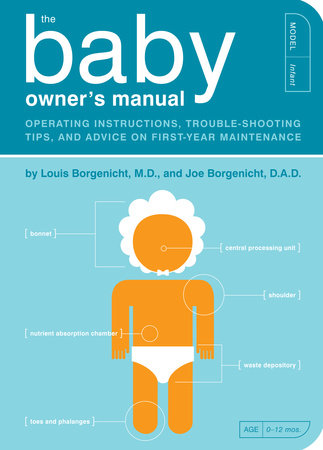 The Baby Owner's Manual Paperback by Lou Borgenicht, M.D., and Joe Borgenicht, D.A.D.