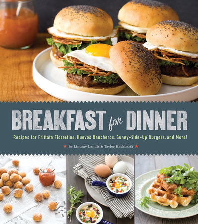 Breakfast for Dinner Hardcover by Lindsay Landis and Taylor Hackbarth