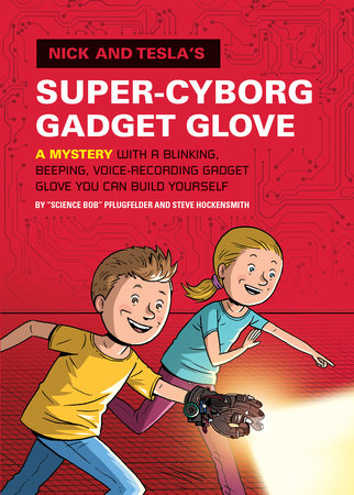 Nick and Tesla's Super-Cyborg Gadget Glove Hardcover by "Science Bob" Pflugfelder and Steve Hockensmith