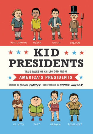Kid Presidents Hardcover by David Stabler, illustrated by Doogie Horner