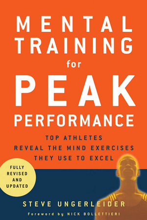 Mental Training for Peak Performance Paperback by Steven Ungerleider, Ph.D., Foreword by Nick Bollettieri