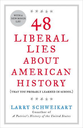 48 Liberal Lies About American History Paperback by Larry Schweikart