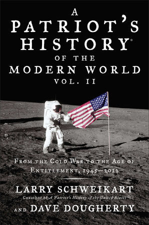 Patriot's History® of the Modern World, Vol. II Hardcover by Larry Schweikart