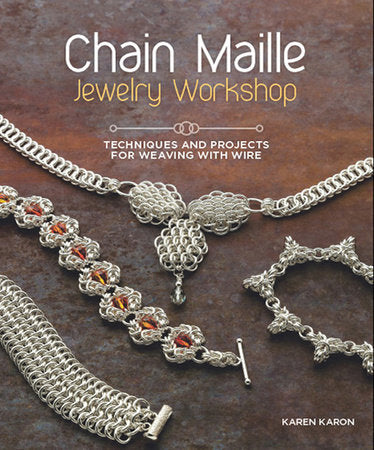Chain Maille Jewelry Workshop Paperback by Karen Karon