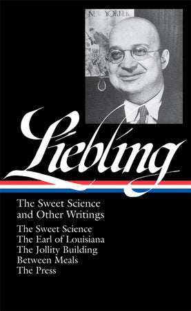 A. J. Liebling: The Sweet Science and Other Writings (LOA #191) Hardcover by A.J. Liebling
