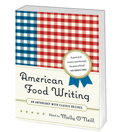 American Food Writing: An Anthology with Classic Recipes Paperback by Molly O'Neill