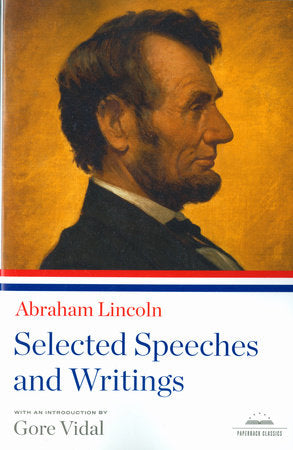 Abraham Lincoln: Selected Speeches and Writings Paperback by Abraham Lincoln