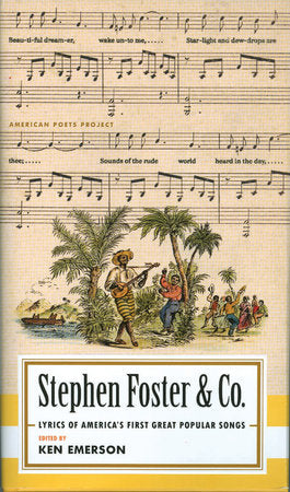 Stephen Foster & Co.: Lyrics of the First Great American Songwriters Hardcover by Steven Foster