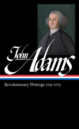 John Adams: Revolutionary Writings 1755-1775 (LOA #213) Hardcover by John Adams