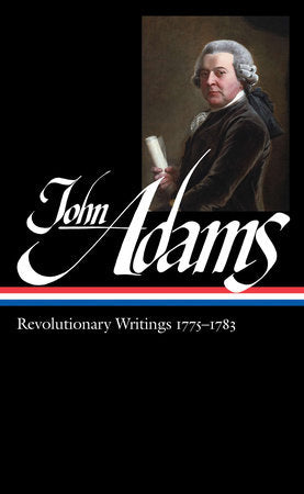 John Adams: Revolutionary Writings 1775-1783 (LOA #214) Hardcover by John Adams