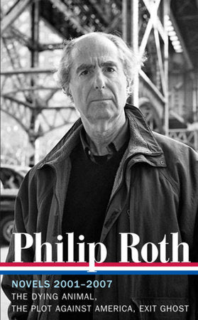 Philip Roth: Novels 2001-2007 (LOA #236) Hardcover by Philip Roth