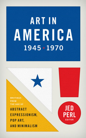 Art in America 1945-1970 (LOA #259) Hardcover by Jed Perl