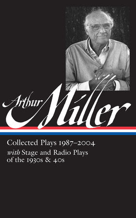 Arthur Miller: Collected Plays Vol. 3 1987-2004 (LOA #261) Hardcover by Arthur Miller