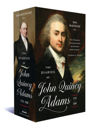 The Diaries of John Quincy Adams 1779-1848 Boxed Set by John Quincy Adams / David Waldstreicher, editor