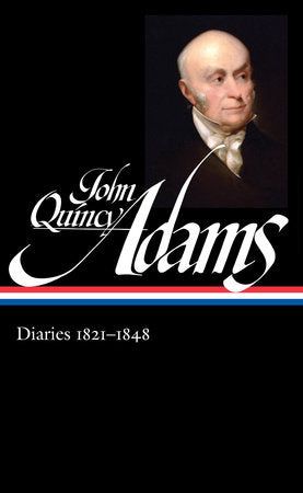 John Quincy Adams: Diaries Vol. 2 1821-1848 (LOA #294) Hardcover by John Quincy Adams / David Waldstreicher, editor
