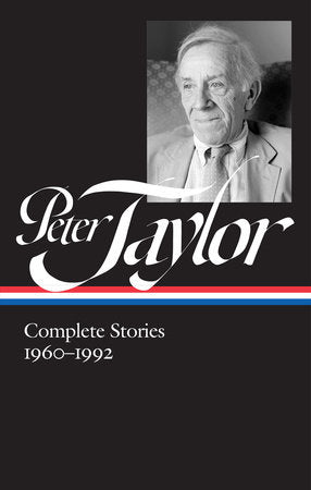 Peter Taylor: Complete Stories 1960-1992 (LOA #299) Hardcover by Peter Taylor