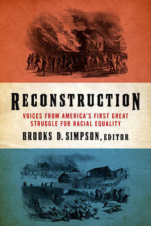 Reconstruction: Voices from America's First Great Struggle for Racial Equality (LOA #303) Hardcover by Brooks D. Simpson, editor