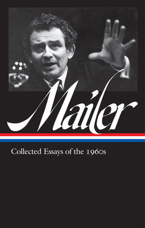 Norman Mailer: Collected Essays of the 1960s (LOA #306) Hardcover by Norman Mailer, author / J. Michael Lennon, editor