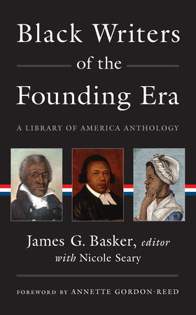 Black Writers of the Founding Era (LOA #366) Hardcover by James G. Basker & Nicole Seary, editors / foreword by Annette Gordon-Reed