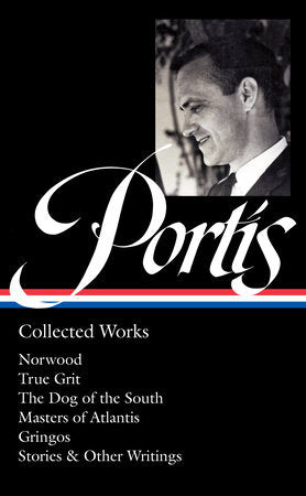 Charles Portis: Collected Works (LOA #369) Hardcover by Charles Portis / Jay Jennings, editor