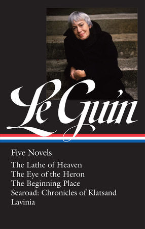 Ursula K. Le Guin: Five Novels (LOA #379) Hardcover by Ursula K. Le Guin / Brian Attebery, editor