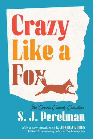 Crazy Like a Fox Paperback by S. J. Perelman / Introduction by Joshua Cohen